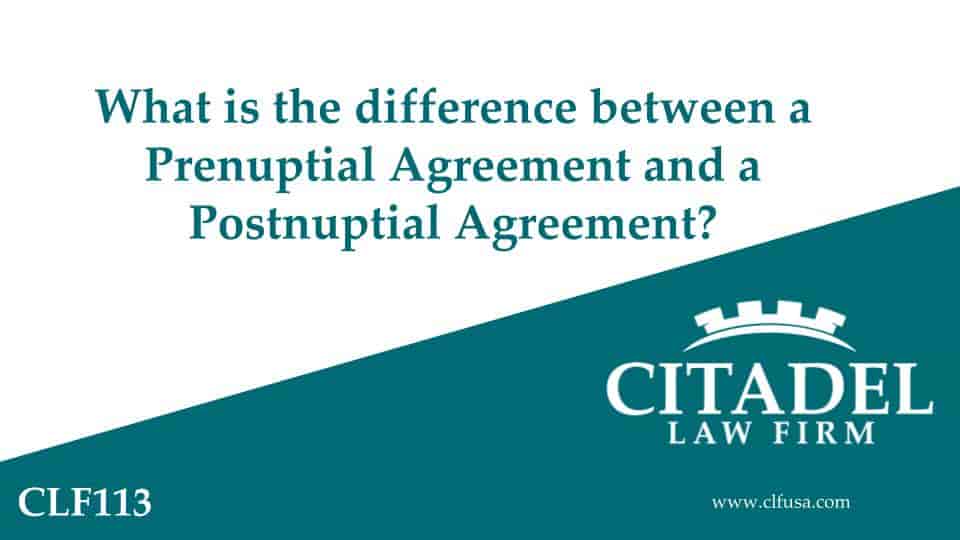What is the difference between a Prenuptial Agreement and a Postnuptial Agreement?