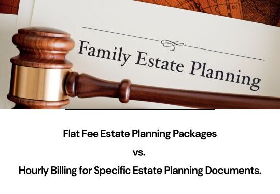 Flat Fee vs. Hourly Billing for Estate Planning.