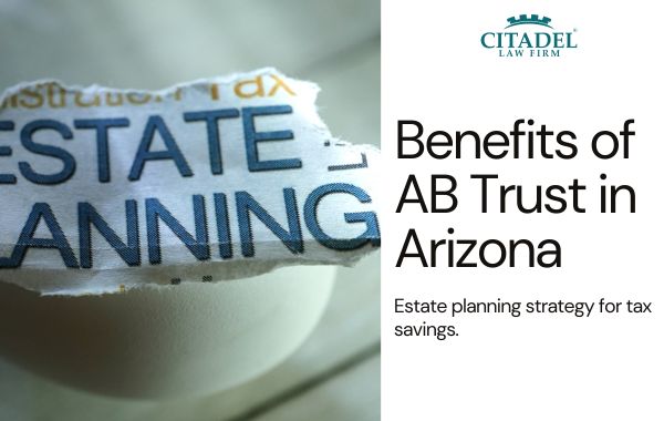 What are the Benefits of AB Trust in Arizona?