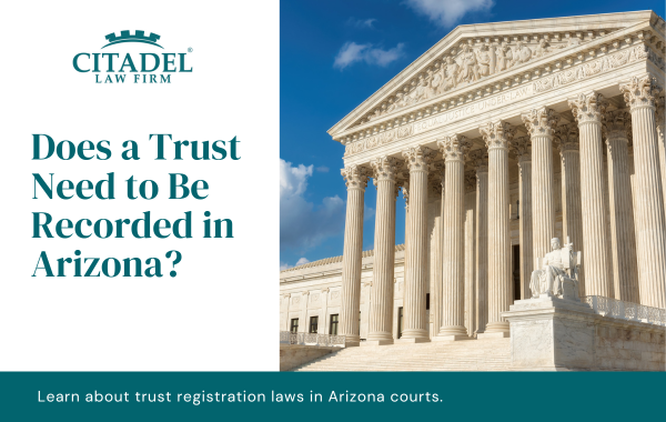 Does a Trust Need to Be Recorded in Arizona