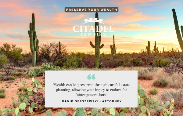 Estate Planning and wealth preservation in Arizona