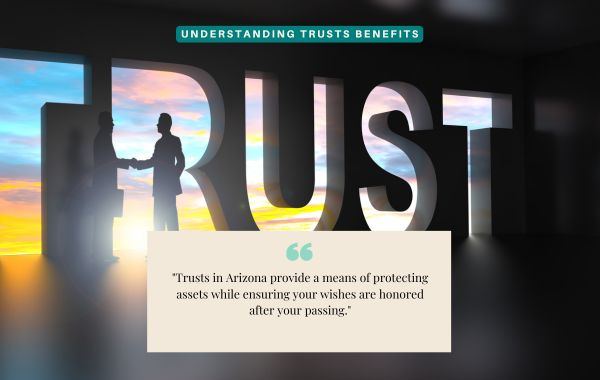 Understanding Trusts Benefits in Arizona