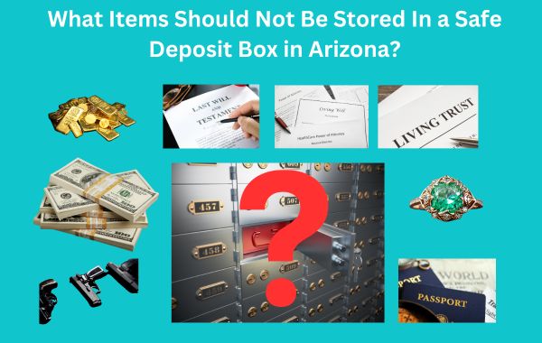 What Items Should Not Be Stored In a Safe Deposit Box in Arizona ?