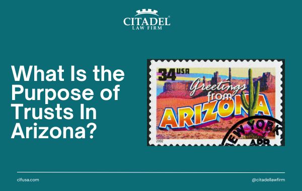 What Was the Purpose of Trusts In Arizona