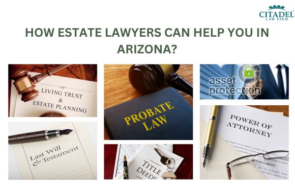 How Estate Lawyers Can Help You in Arizona