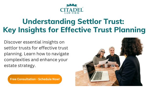 Understanding Settlor Trust Key Insights for Effective Trust Planning